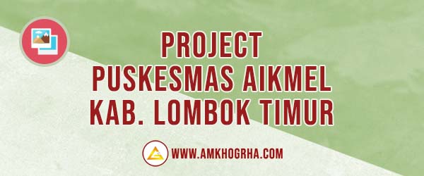 Project Puskesmas Aikmel Kabupaten Lombok Timur